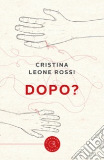 Dopo? libro di Leone Rossi Cristina