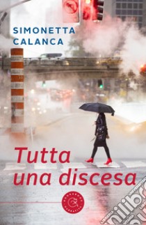 Tutta una discesa libro di Calanca Simonetta