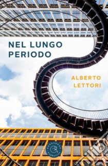 Nel lungo periodo libro di Lettori Alberto