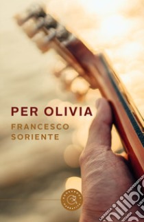 Per Olivia libro di Soriente Francesco