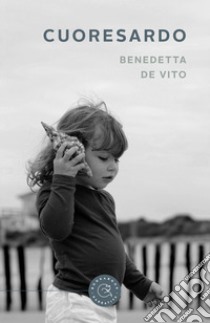 Cuoresardo libro di De Vito Benedetta