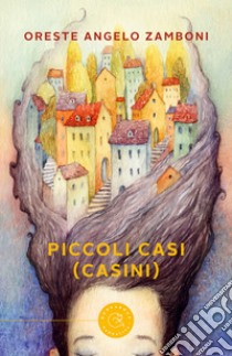 Piccoli casi (casini) libro di Zamboni Oreste Angelo