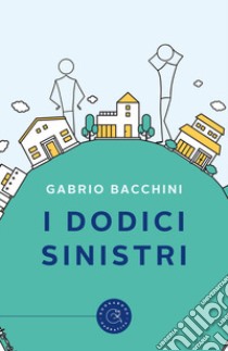 I dodici sinistri libro di Bacchini Gabrio