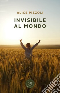 Invisibile al mondo libro di Pizzoli Alice