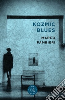 Kozmic Blues libro di Pambieri Marco