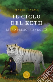 Il ciclo del Keth. Vol. 1: Risveglio libro di Palma Marco