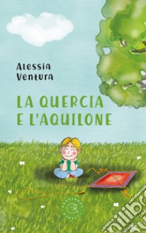 La quercia e l'aquilone libro di Ventura Alessia