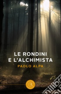 Le rondini e l'alchimista libro di Alpa Paolo