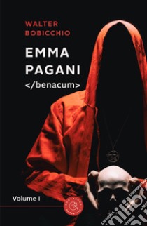 Emma Pagani </Benacum>. Vol. 1 libro di Bobicchio Walter