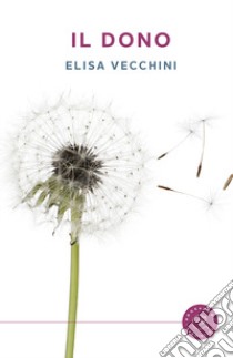 Il dono libro di Vecchini Elisa