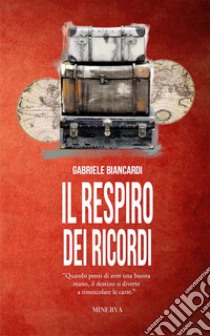 Il respiro dei ricordi. Nuova ediz. libro di Biancardi Gabriele