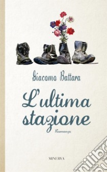 L'ultima stazione libro di Battara Giacomo