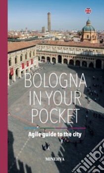 Bologna in your pocket. Agile guide to the city. Nuova ediz. libro di Galletti Filippo