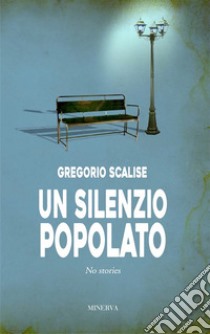 Un silenzio popolato. No stories libro di Scalise Gregorio