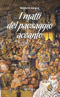 I matti del paesaggio accanto libro di Basile Franco