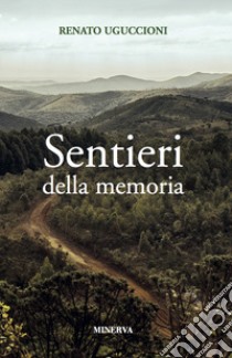 Sentieri della memoria libro di Uguccioni Renato