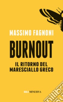 Burnout. Il ritorno del maresciallo Greco libro di Fagnoni Massimo