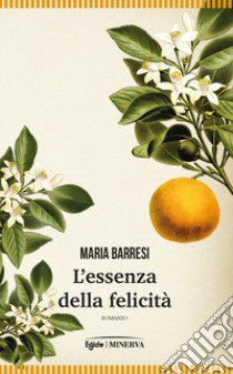 L'essenza della felicità libro di Barresi Maria