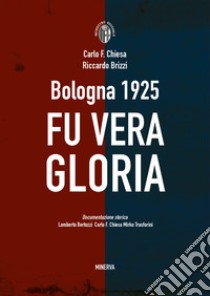 Bologna 1925. Fu vera gloria libro di Brizzi Riccardo; Chiesa Carlo Felice