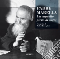 Padre Marella. Un cappello pieno di sogni. Ediz. illustrata libro di Ranuzzi de' Bianchi M. (cur.)