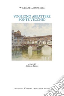 Vogliono abbattere il Ponte Vecchio libro di William D. Howells