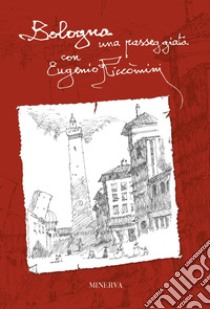 Bologna. Una passeggiata con Eugenio Riccomini libro di Riccomini Eugenio