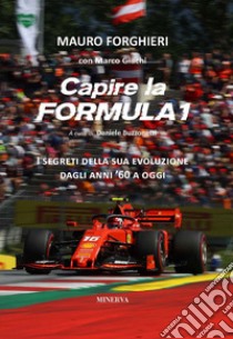 Capire la Formula 1. Dal '60 alla rivoluzione 2022 libro di Forghieri Mauro; Giachi Marco; Buzzonetti D. (cur.)