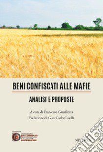 Beni confiscati alle mafie. Analisi e proposte libro di Gianfrotta F. (cur.)