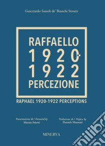 Raffaello 1920-1922. Percezione. Ediz. a colori libro di Sassoli de' Bianchi Strozzi Guicciardo