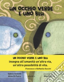 Un occhio verde e uno blu libro di Guidotti Sabina; Di Pietro Alma