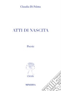 Atti di nascita libro di Di Palma Claudia