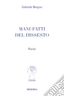 Manufatti del dissesto libro di Borgna Gabriele