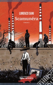 Scamunera libro di Sani Lorenzo