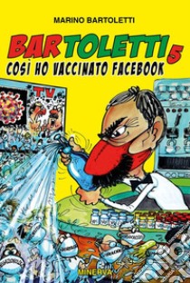 Bar Toletti 5. Così ho vaccinato Facebook libro di Bartoletti Marino