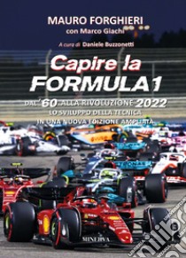 Capire la Formula 1. Dal '60 alla rivoluzione 2022. Lo sviluppo della tecnica. Nuova ediz. libro di Forghieri Mauro; Giachi Marco; Buzzonetti D. (cur.)