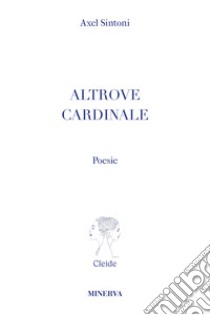 Altrove cardinale libro di Sintoni Axel