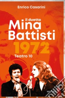 Il duetto Mina-Battisti libro di Casarini Enrico