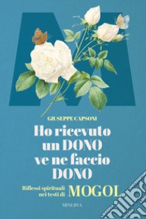 Ho ricevuto un dono ve ne faccio dono. Riflessi spirituali nei testi di Mogol libro di Capsoni Giuseppe