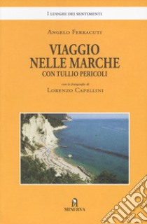 Viaggio nelle Marche con Tullio Pericoli libro di Ferracuti Angelo