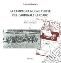 La «Campagna Nuove Chiese» del cardinale Lercaro libro di Manenti Claudia