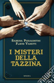 I misteri della tazzina libro di Vanetti Flavio; Pieragostini Sabrina