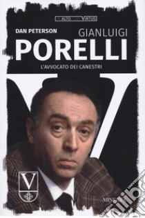 Gianluigi Porelli. L'avvocato dei canestri libro di Peterson Dan