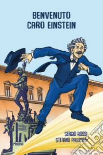 Benvenuto, caro Einstein! libro di Rossi Sergio