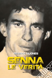 Senna. Le verità libro di Nugnes Franco