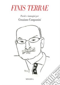 Finis Terrae. Testi e immagini per Graziano Campanini libro di Parmiggiani S. (cur.)