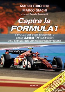 Capire la Formula 1. L'evoluzione delle monoposto dagli anni '70 a oggi. Con dettagli dei metodi di progettazione libro di Forghieri Mauro; Giachi Marco; Buzzonetti D. (cur.)