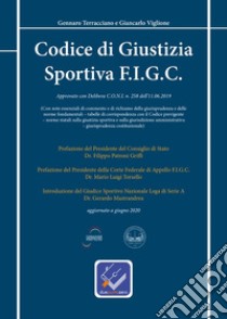 Codice di giustizia sportiva F.I.G.C. Approvato con delibera C.O.N.I. n. 258 dell'11.06.2019 libro di Terracciano Gennaro; Viglione Giancarlo