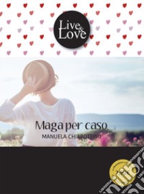 Maga per caso libro di Chiarottino Manuela; Porrini C. (cur.)