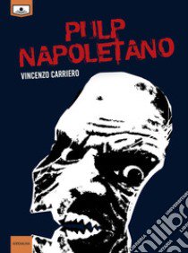 Pulp napoletano libro di Carriero Vincenzo; Lapan S. (cur.)