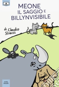 Meone il Saggio e Billynvisibile libro di Strauss Claudio; Parlascino D. (cur.)